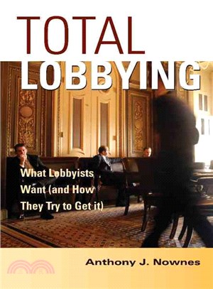 Total Lobbying：What Lobbyists Want (and How They Try to Get It)