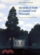 Spectacles of Truth in Classical Greek Philosophy：Theoria in its Cultural Context