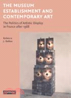 The Museum Establishment and Contemporary Art：The Politics of Artistic Display in France after 1968