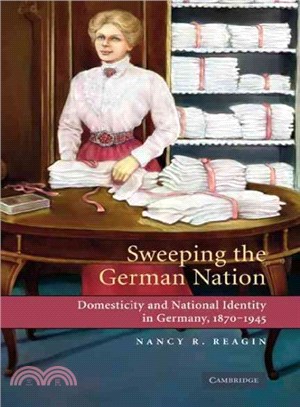 Sweeping the German Nation ― Domesticity And National Identity in Germany, 1870-1945