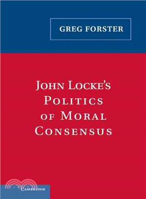 John Locke's Politics of Moral Consensus