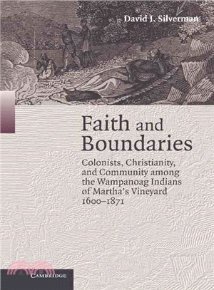 Faith and Boundaries：Colonists, Christianity, and Community Among the Wampanoag Indians of Martha's Vineyard, 1600–1871
