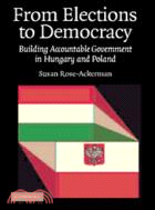 From Elections to Democracy：Building Accountable Government in Hungary and Poland