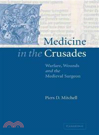 Medicine In The Crusades ― Warfare, Wounds and the Medieval Surgeon