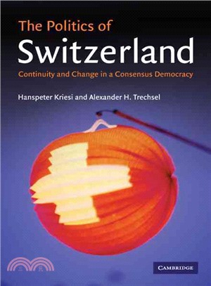 The Politics of Switzerland:Continuity and Change in a Consensus Democracy