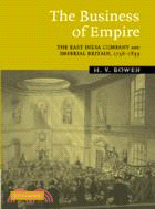 The Business of Empire：The East India Company and Imperial Britain, 1756–1833