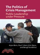 The Politics of Crisis Management：Public Leadership Under Pressure