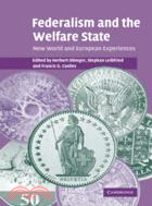 Federalism and the Welfare State：New World and European Experiences