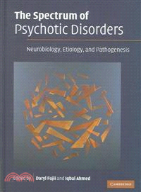 The Spectrum of Psychotic Disorders：Neurobiology, Etiology & Pathogenesis