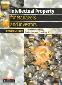 Intellectual Property for Managers and Investors：A Guide to Evaluating, Protecting and Exploiting IP