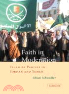 Faith in Moderation：Islamist Parties in Jordan and Yemen