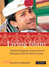 Living Islam ― Muslim Religious Experience In Pakistan's North-West Frontier
