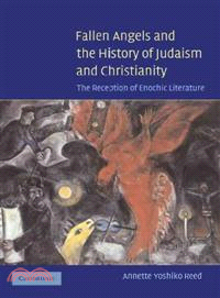 Fallen Angels And The History Of Judaism And Christianity―The Reception Of Enochic Literature