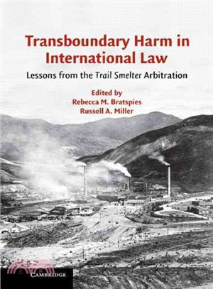 Transboundary Harm in International Law ― Lessons from the Trail Smelter Arbitration