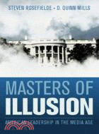Masters of Illusion：American Leadership in the Media Age