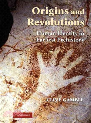 Origins and Revolutions：Human Identity in Earliest Prehistory
