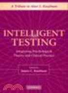 Intelligent Testing:Integrating Psychological Theory and Clinical Practice