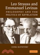 Leo Strauss and Emmanuel Levinas：Philosophy and the Politics of Revelation