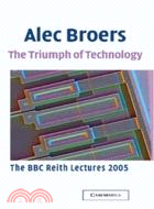 The Triumph of Technology：The BBC Reith Lectures 2005