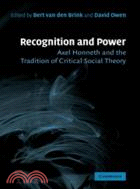 Recognition and Power：Axel Honneth and the Tradition of Critical Social Theory