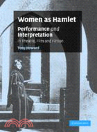 Women as Hamlet：Performance and Interpretation in Theatre, Film and Fiction