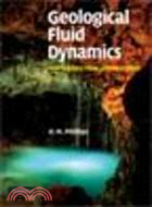 Geological Fluid Dynamics:Sub-surface Flow and Reactions