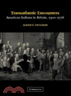Transatlantic Encounters：American Indians in Britain, 1500–1776