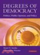 Degrees of Democracy:Politics, Public Opinion, and Policy