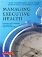 Managing Executive Health:Personal and Corporate Strategies for Sustained Success