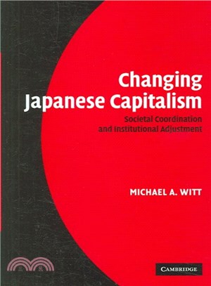 Changing Japanese Capitalism ― Societal Coordination And Institutional Adjustment