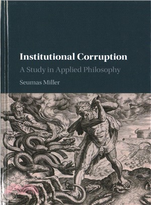 Institutional Corruption ― A Study in Applied Philosophy