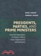 Presidents, Parties, and Prime Ministers:How the Separation of Powers Affects Party Organization and Behavior