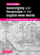 Sovereignty and Possession in the English New World：The Legal Foundations of Empire, 1576–1640