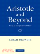 Aristotle and Beyond：Essays on Metaphysics and Ethics