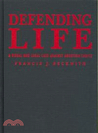 Defending life ─ A Moral And Legal Case Against Abortion Choice