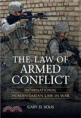 The Law of Armed Conflict:International Humanitarian Law in War