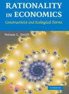 Rationality in Economics：Constructivist and Ecological Forms