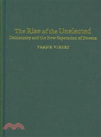 The Rise of the Unelected：Democracy and the New Separation of Powers