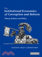 The Institutional Economics of Corruption and Reform：Theory, Evidence and Policy