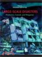 Large-Scale Disasters:Prediction, Control, and Mitigation