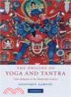 The Origins of Yoga and Tantra:Indic Religions to the Thirteenth Century