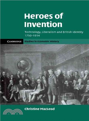 Heroes of Invention:Technology, Liberalism and British Identity, 1750-1914