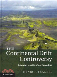 The Continental Drift Controversy: Introduction of Seafloor Spreading：VOLUME3