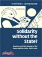 Solidarity without the State？：Business and the Shaping of the Swiss Welfare State, 1890-2000