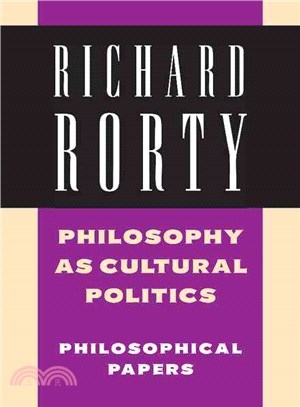 Philosophy as Cultural Politics：Philosophical Papers：VOLUME4