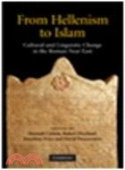 From Hellenism to Islam:Cultural and Linguistic Change in the Roman Near East