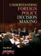 Understanding Foreign Policy Decision Making