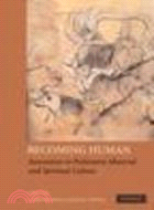 Becoming Human:Innovation in Prehistoric Material and Spiritual Culture