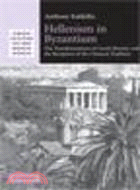 Hellenism in Byzantium:The Transformations of Greek Identity and the Reception of the Classical Tradition