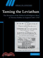 Taming the Leviathan：The Reception of the Political and Religious Ideas of Thomas Hobbes in England 1640–1700